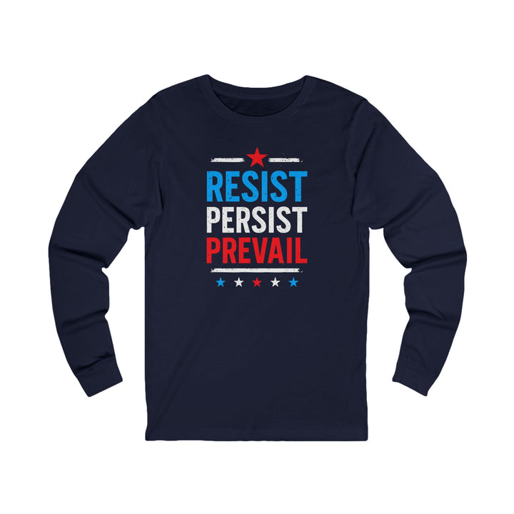 Resist Persist Prevail – Unisex Long Sleeve Shirt