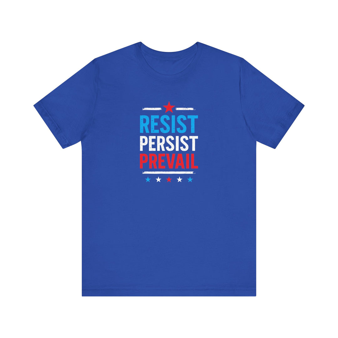Resist Persist Prevail – Unisex T-Shirt