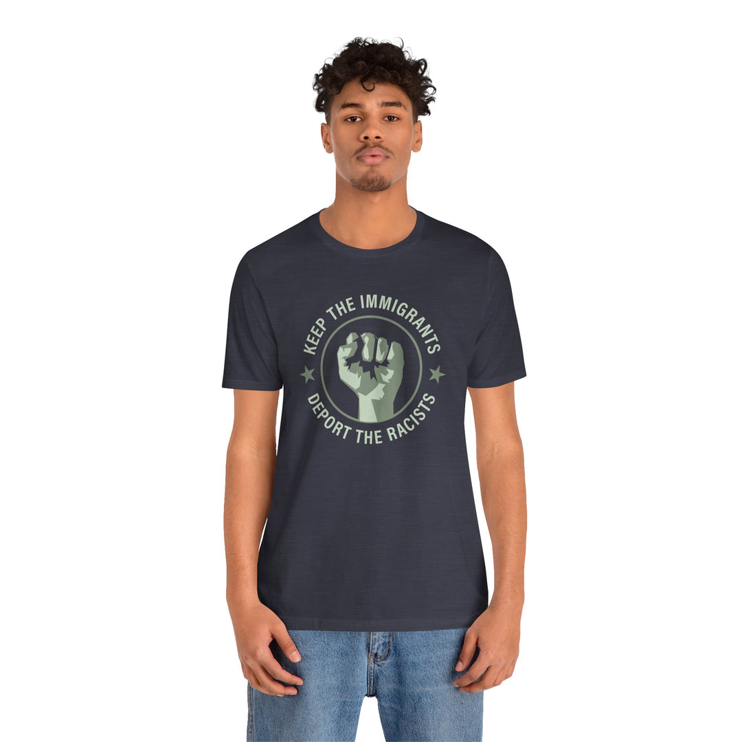 Keep the Immigrants, Deport the Racists - Circle Graphic – Unisex T-Shirt