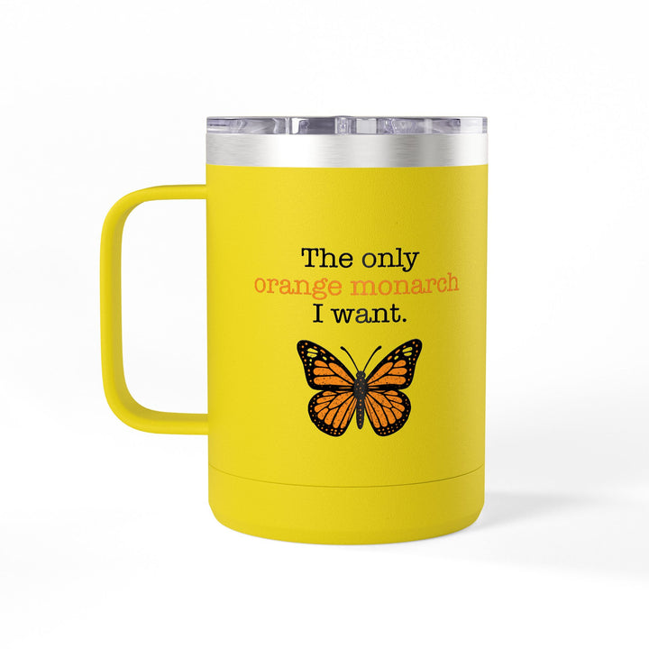 The Only Orange Monarch I Want – Coffee Mug Tumbler, 15oz