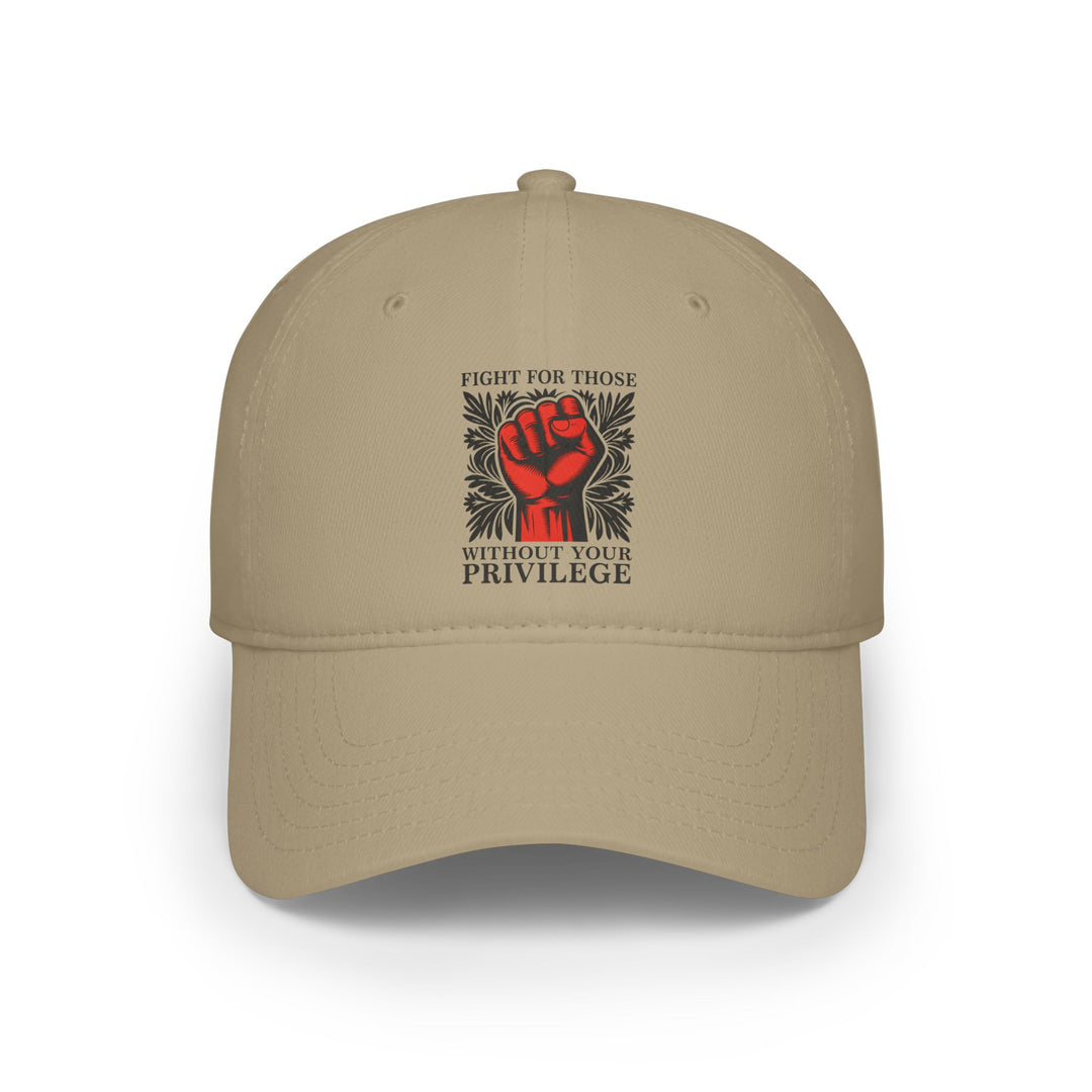 Fight for Those Without Your Privilege – Cotton Baseball Cap