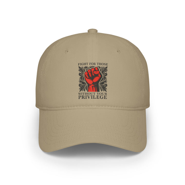 Fight for Those Without Your Privilege – Cotton Baseball Cap