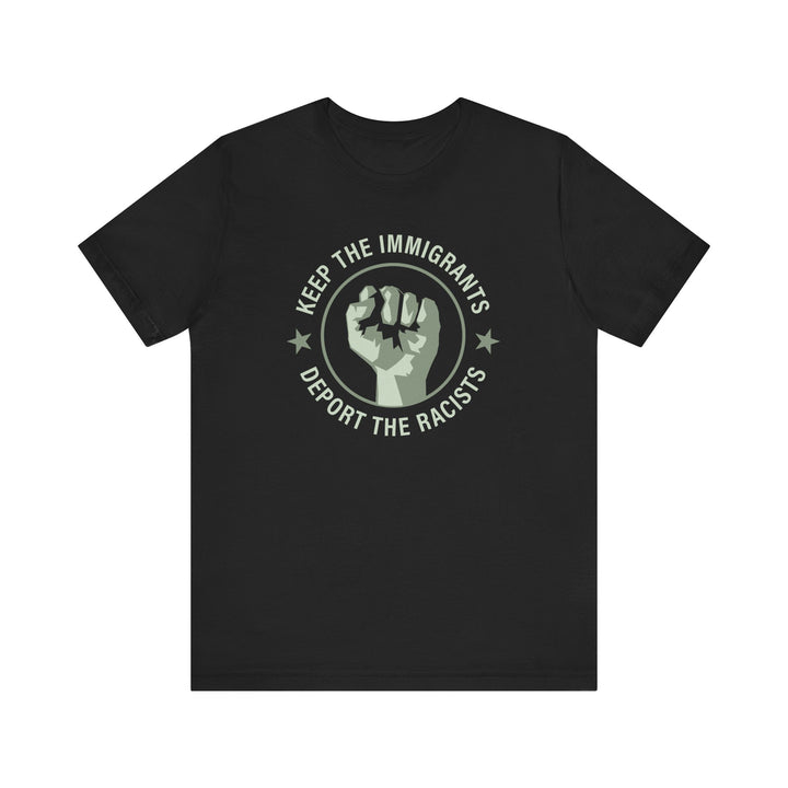 Keep the Immigrants, Deport the Racists - Circle Graphic – Unisex T-Shirt