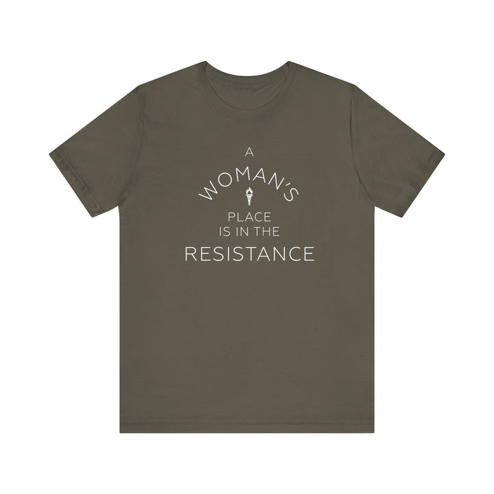 A Woman's Place is in the Resistance – Unisex T-Shirt
