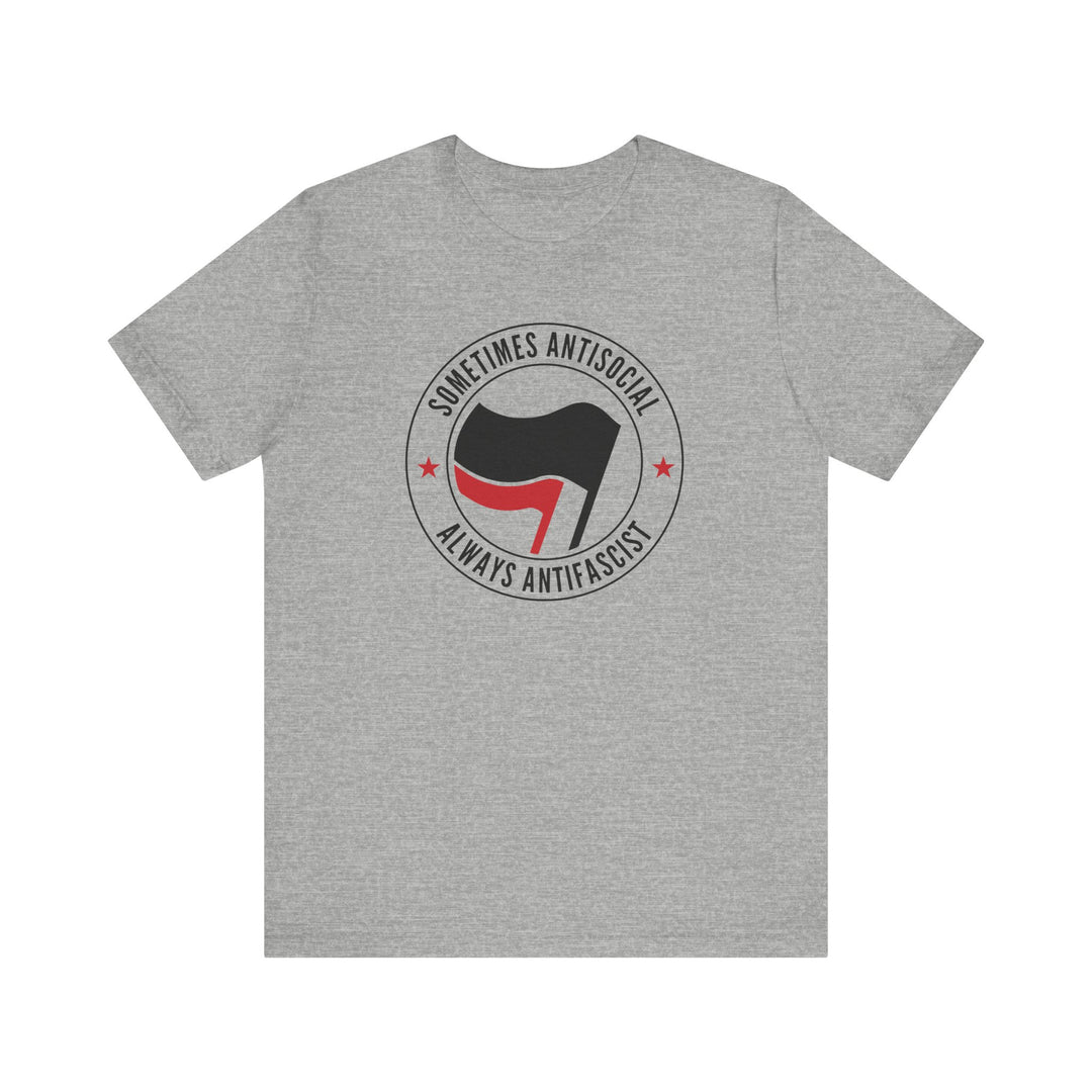Sometimes Antisocial Always Antifascist Graphic – Unisex T-Shirt