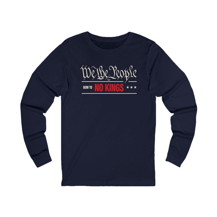 We The People Bow to No Kings – Unisex Long Sleeve Shirt