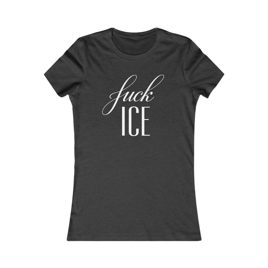 F*ck ICE Cursive Graphic – Women’s Fitted T-Shirt