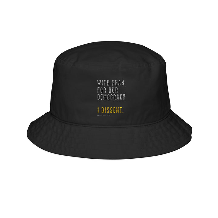 With Fear For Our Democracy I Dissent Bucket Hat (Embroidery)
