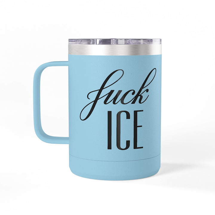 F*ck ICE Cursive Graphic – 15oz Coffee Mug Tumbler