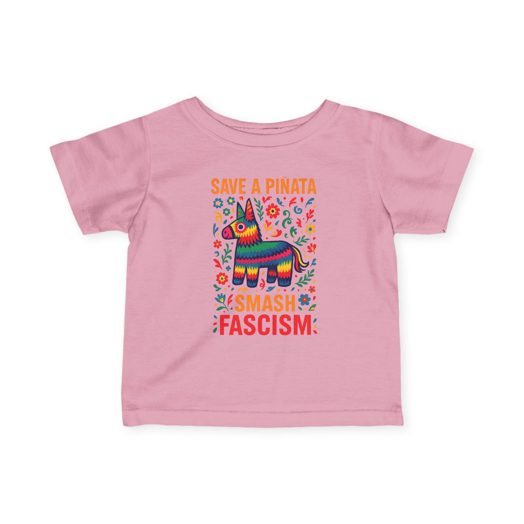 Save a Piñata Smash Fascism – Infant T-Shirt
