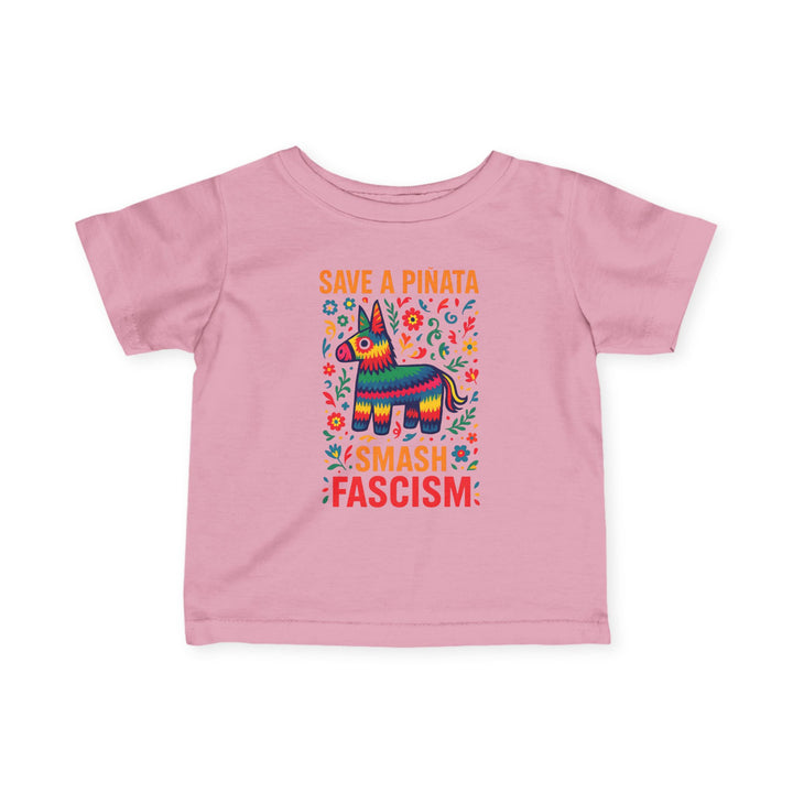 Save a Piñata Smash Fascism – Infant T-Shirt