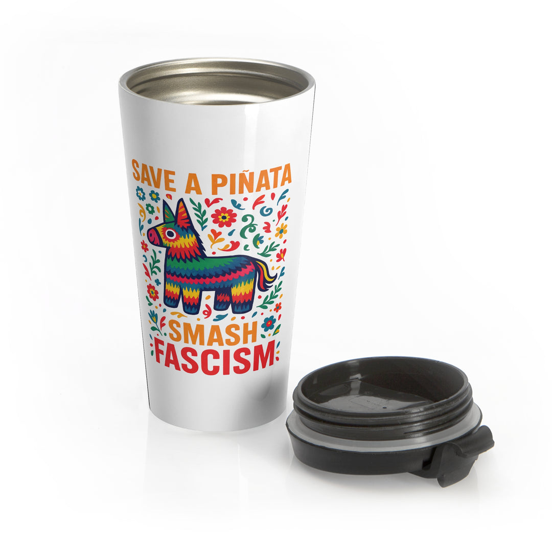 Save a Piñata Smash Fascism – Stainless Steel Travel Mug 15oz