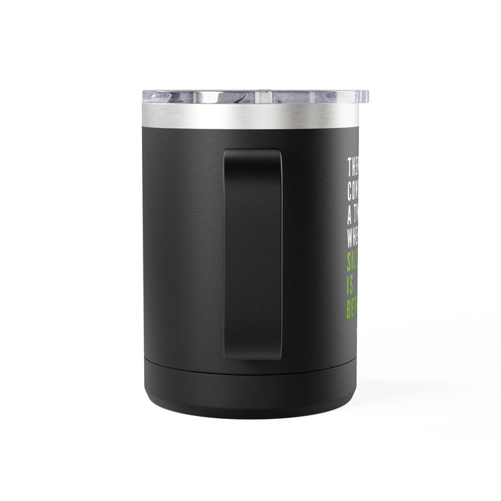 There Comes a Time When Silence Is Betrayal – Coffee Mug Tumbler, 15oz