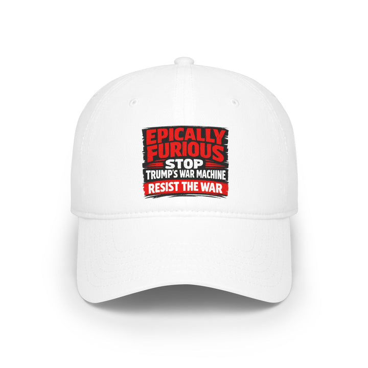 EPICALLY FURIOUS Stop Trump’s War Machine – Cotton Baseball Cap