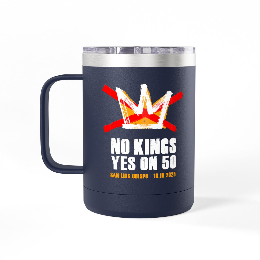 SLO No Kings - Yes On 50 Commemorative - Coffee Mug Tumbler, 15oz