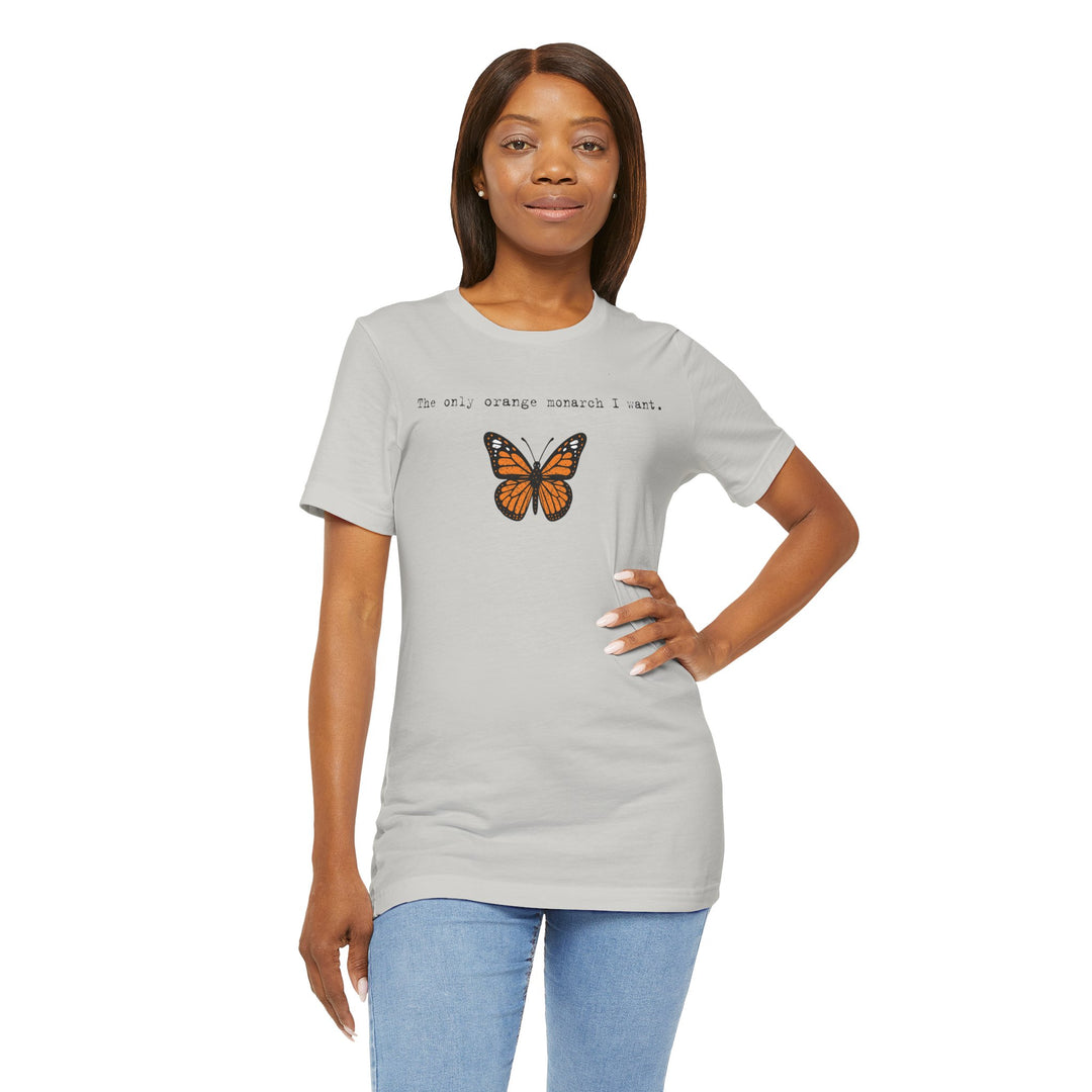 The Only Orange Monarch I Want - Unisex T-Shirt