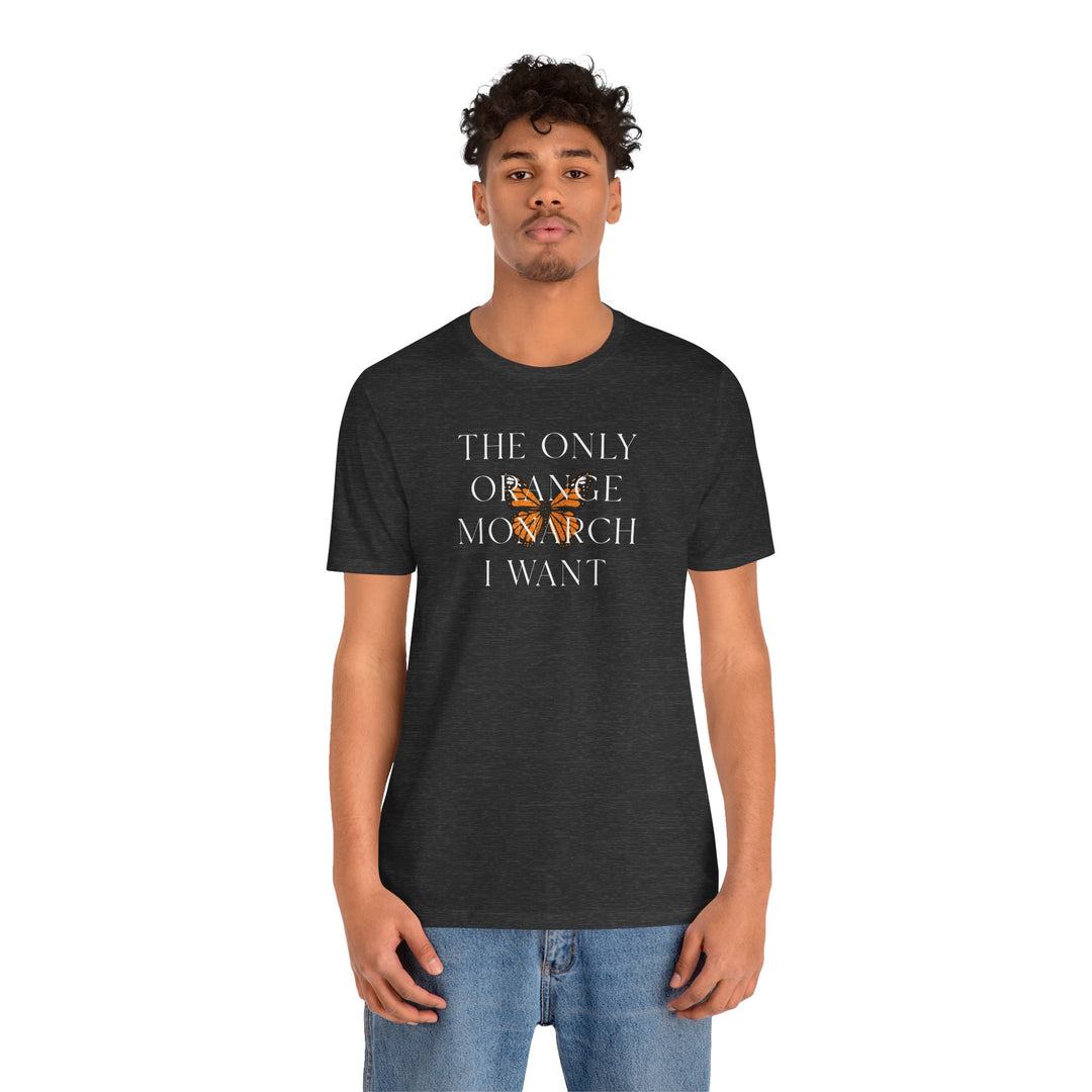 The Only Orange Monarch I Want Graphic Overlay - Unisex T-Shirt