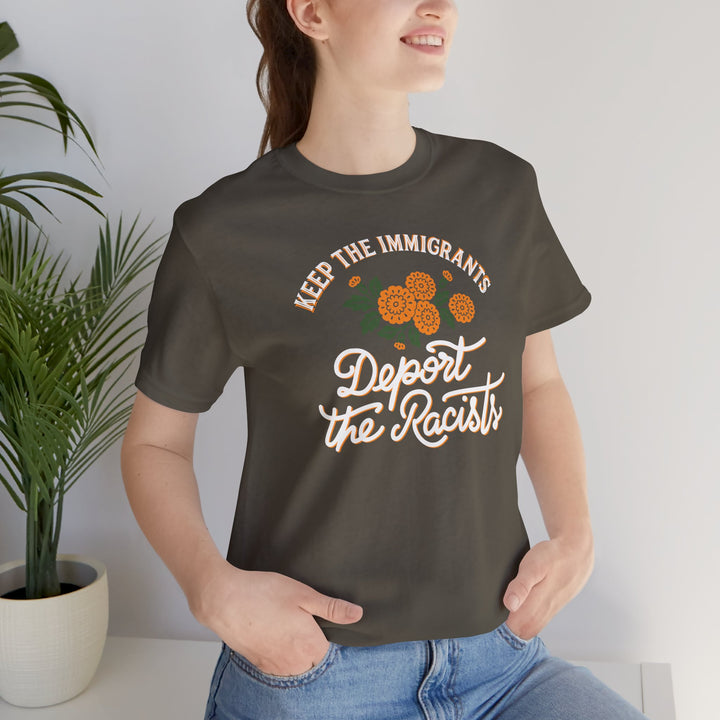 Keep the Immigrants, Deport the Racists Flowers and Justice Graphic – Unisex T-Shirt