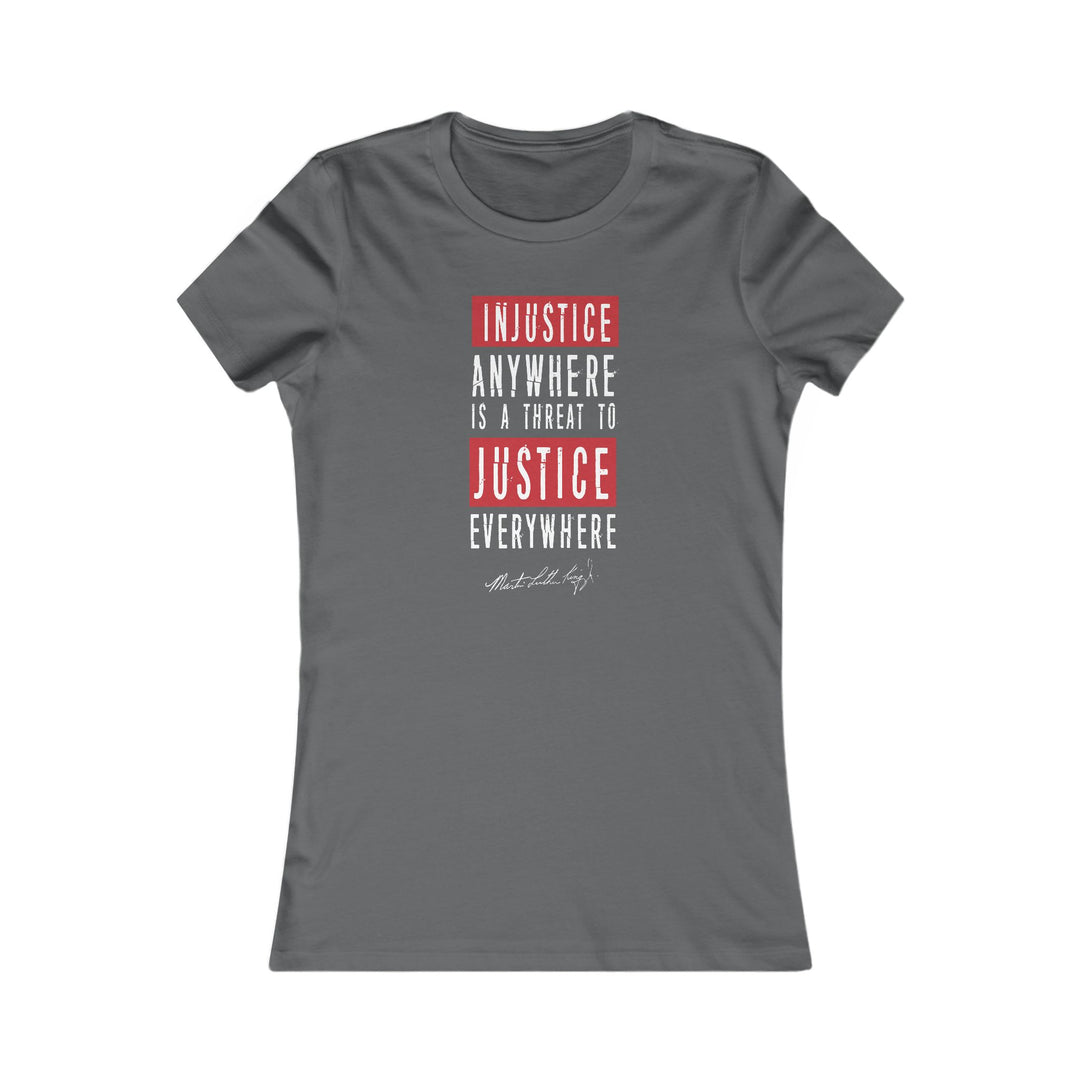 Injustice Anywhere is a Threat to Justice Everywhere – Women's Fitted T-Shirt