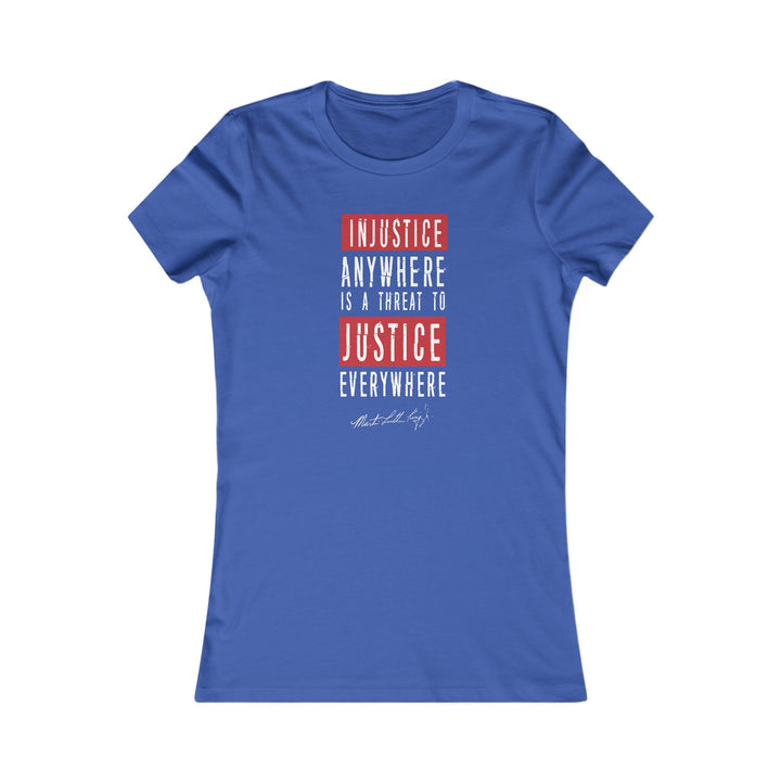 Injustice Anywhere is a Threat to Justice Everywhere – Women's Fitted T-Shirt