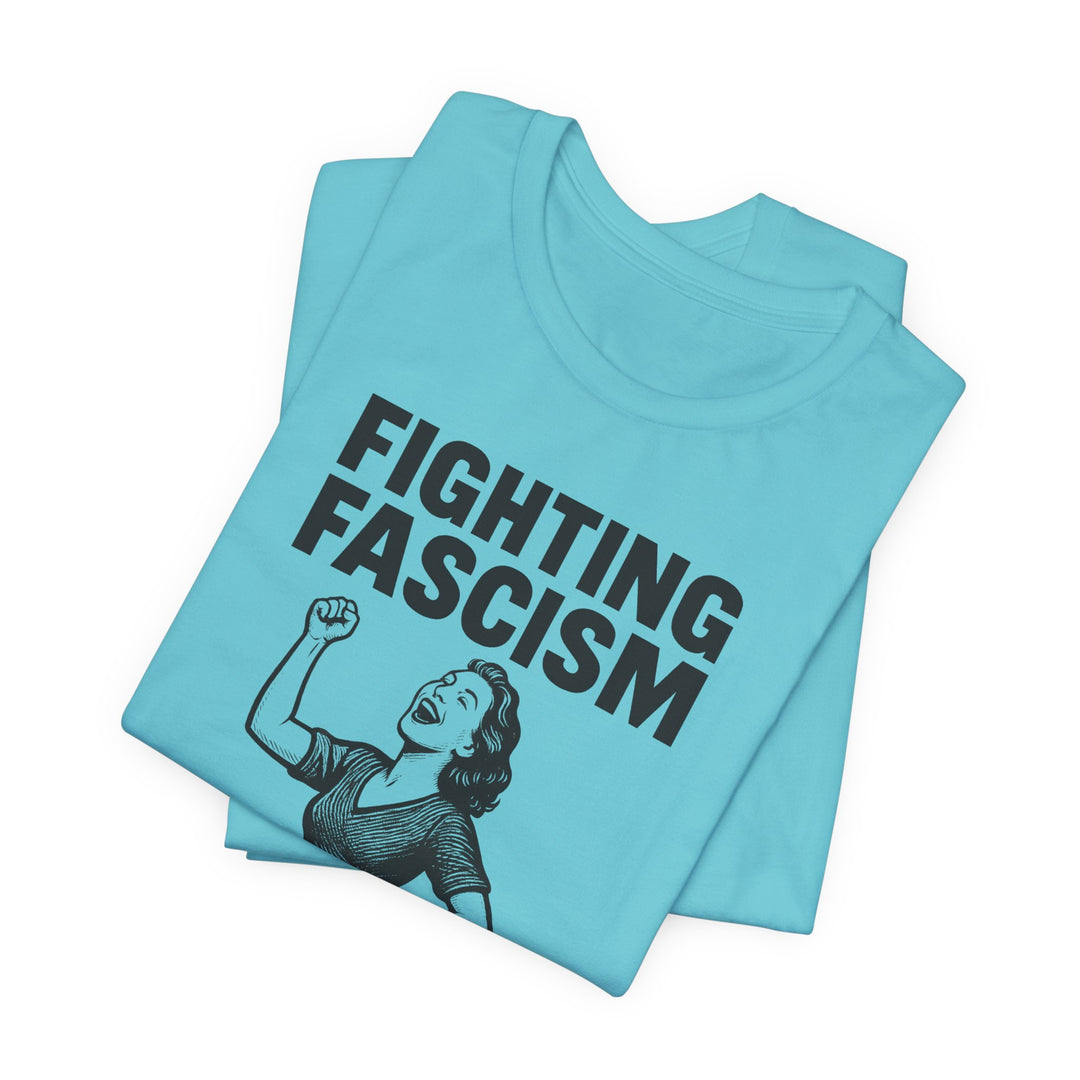 Fighting Fascism Never Goes Out of Style – Unisex T-Shirt