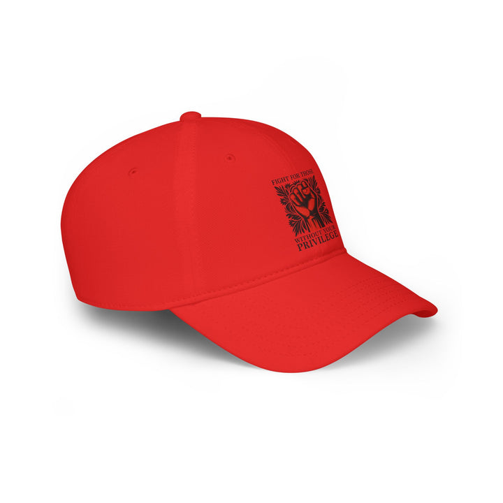 Fight for Those Without Your Privilege – Cotton Baseball Cap