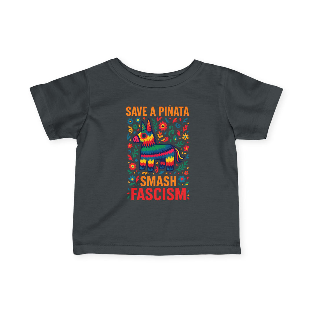 Save a Piñata Smash Fascism – Infant T-Shirt