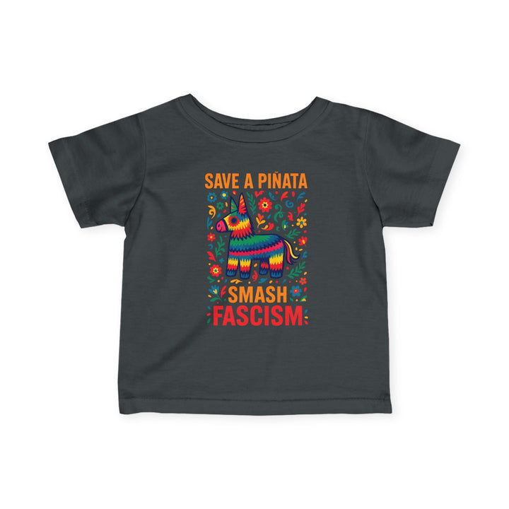Save a Piñata Smash Fascism – Infant T-Shirt