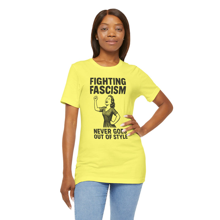Fighting Fascism Never Goes Out of Style – Unisex T-Shirt